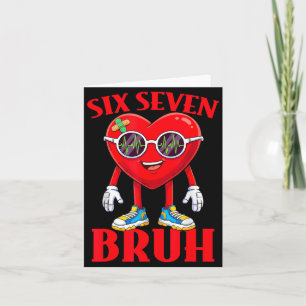 Valentine Funny Six Seven Bruh Meme 67 Heart Lover Card