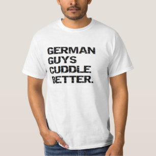 valentine: german guys cuddle better T-Shirt