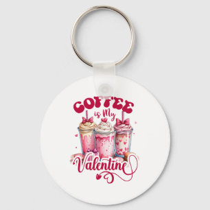 Valentine Gift Coffee Is My Valentine Key Ring