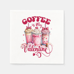 Valentine Gift   Coffee Is My Valentine Napkin