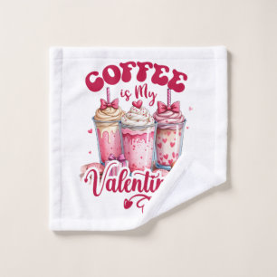 Valentine Gift Coffee Is My Valentine Wash Cloth