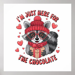 Valentine Gift   I Am Just Here For The Chocolate Poster