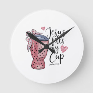 Valentine Gift Jesus Fills My Cup Round Clock
