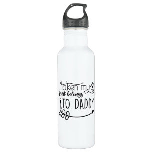 Valentine Gift Taken My Heart Belongs To Daddy 710 Ml Water Bottle