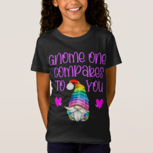 Valentine Gnomes gnome one compares to you T-Shirt