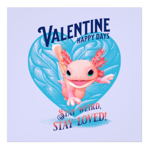Valentine happy days Stay weird stay loved Axolotl Photo Print