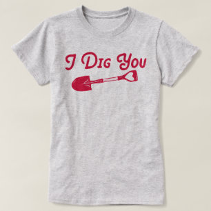 Valentine I Dig You T-Shirt