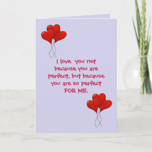 VALENTINE: "I LOVE YOU NOT BECAUSE YOU ARE PERFEC HOLIDAY CARD