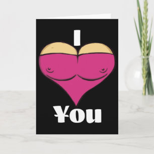 Valentine I Love You With Big My Big Breast Heart  Card