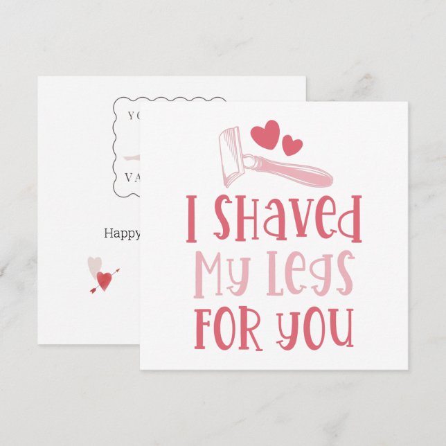 Valentine I Shaved My Legs For You Cute Holiday Ca (Front/Back)