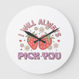 Valentine I Will Always Pick You Large Clock