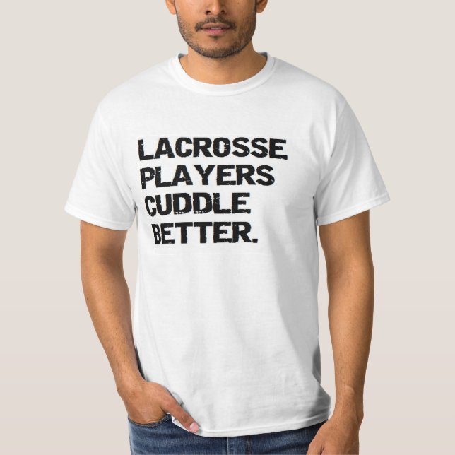 valentine: lacrosse players cuddle better T-Shirt (Front)