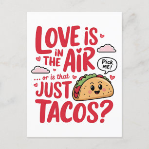 Valentine Love Is In The Air or Is That Just Tacos Postcard