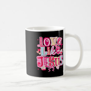 Valentine Love Like Jesus Coquette Bow Women Girl Coffee Mug