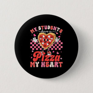 Valentine My Students Have A Pizza Teacher My Hear 6 Cm Round Badge
