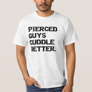 VALENTINE: PIERCED guys cuddle better T-Shirt