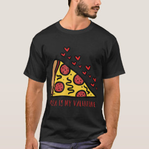 Valentine Pizza Funny Valentines Day For Her Him T-Shirt