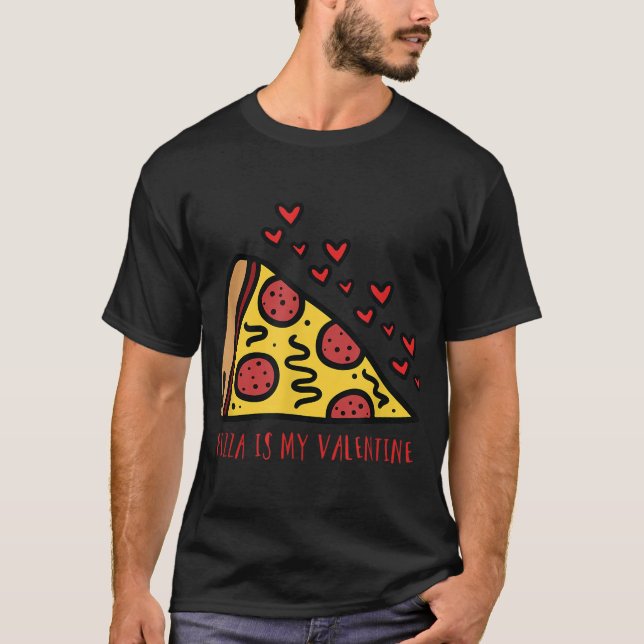 Valentine Pizza Funny Valentines Day For Her Him T-Shirt (Front)