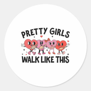 Valentine Pretty Girls Walk Like Red This Pink Hea Classic Round Sticker
