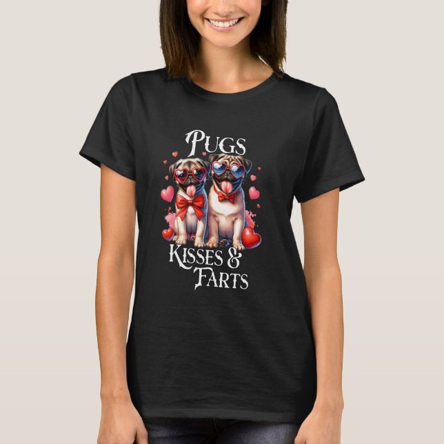 Valentine Pug Kisses Farts Pug T-Shirt (Front)