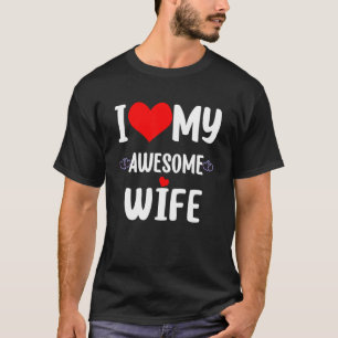 Valentine Red Heart With Love I Love My Wife Aweso T-Shirt