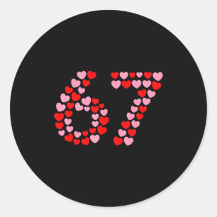 Valentine’s Day 67 Meme 67th Birthday 6 7 Valentin Classic Round Sticker