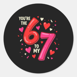 Valentine’s Day 67 You’re The 6 To My 7 Funny Vira Classic Round Sticker