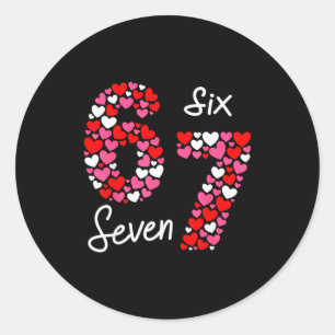 Valentine’s Day 6-7 Meme Six Seven 6 7 Valentine H Classic Round Sticker