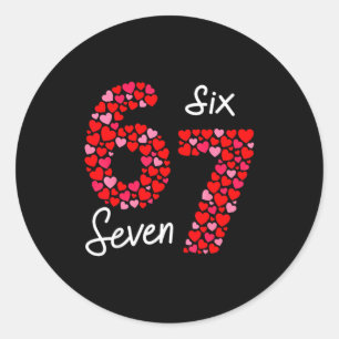 Valentine’s Day 6-7 Meme Six Seven 6 7 Valentine H Classic Round Sticker