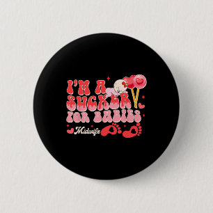 Valentine’s Day Birth Worker I'm A Sucker For Bies 6 Cm Round Badge