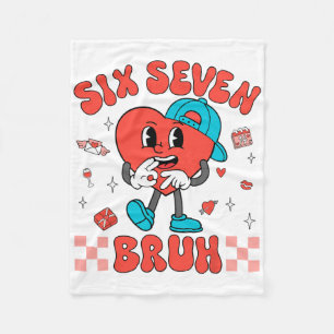 Valentine’s Day Funny 67 Six Seven Bruh 6 7 Valent Fleece Blanket