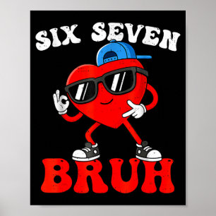 Valentine’s Day Funny 67 Six Seven Bruh 6 7 Valent Poster