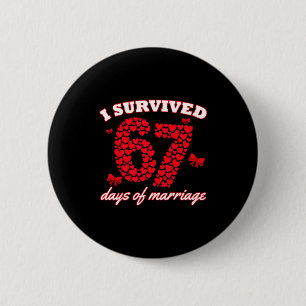 Valentine’s Day I Survived 67 Days Of Dating Funny 6 Cm Round Badge