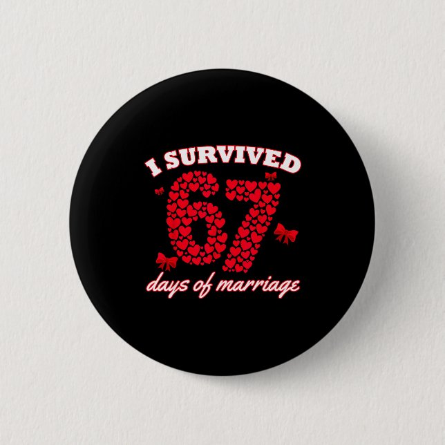 Valentine’s Day I Survived 67 Days Of Dating Funny 6 Cm Round Badge (Front)