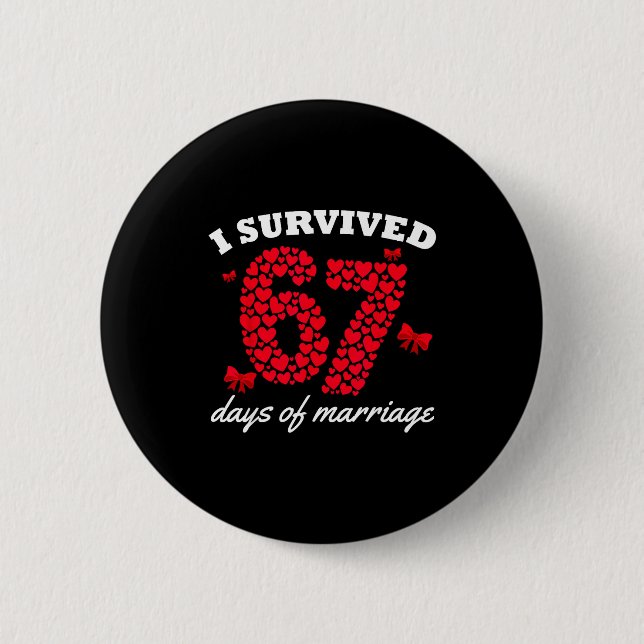 Valentine’s Day I Survived 67 Days Of Marriage Fun 6 Cm Round Badge (Front)