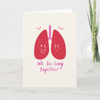 Valentine`s Day We be-lung together card