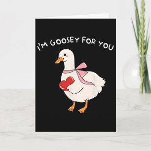 Valentine Silly Goose I'm Goosey For You Duck Vale Card