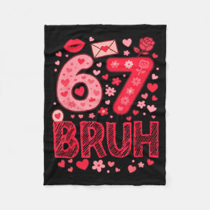 Valentine Six Seven Bruh Meme 67 Funny Heart Sayin Fleece Blanket