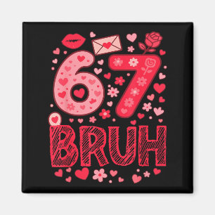 Valentine Six Seven Bruh Meme 67 Funny Heart Sayin Magnet