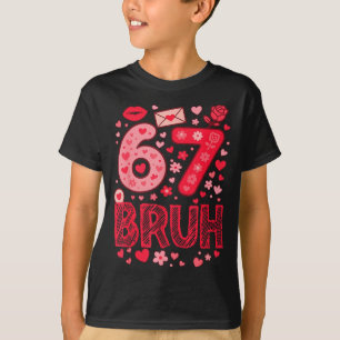 Valentine Six Seven Bruh Meme 67 Funny Heart Sayin T-Shirt