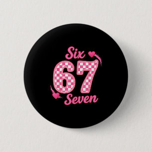 Valentine Six Seven Funny 67 Meme Gen Alpha Slang 6 Cm Round Badge