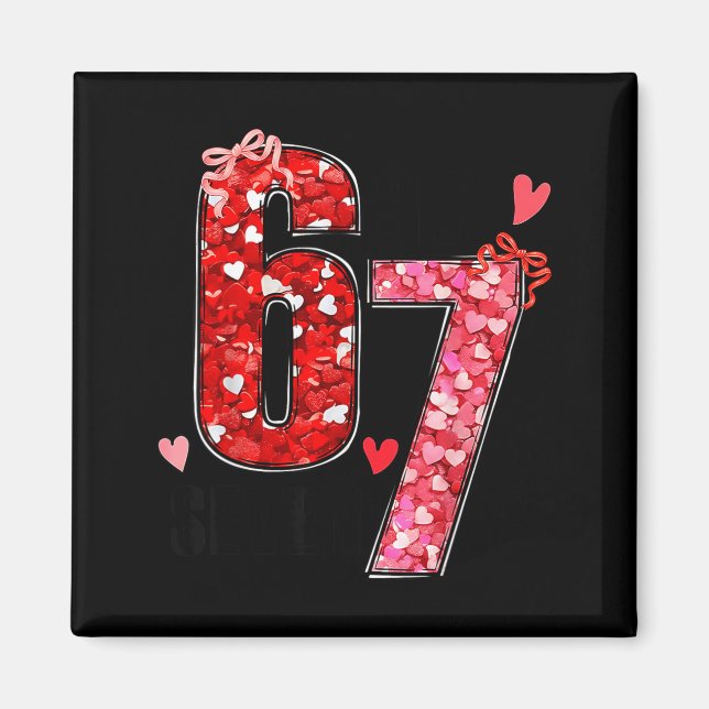 Valentine Six Seven Funny 67 Meme Gen Alpha Slang  Magnet (Front)