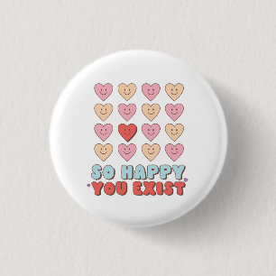 Valentine So Happy You Exist 3 Cm Round Badge