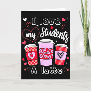 Valentine Teacher I Love My Cl A Latte Coffee Love Card
