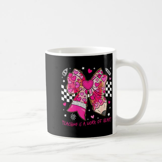 Valentine Teaching Is A Work Of Heart Pencil Bow T Coffee Mug (Right)