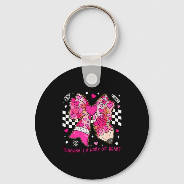 Valentine Teaching Is A Work Of Heart Pencil Bow T Key Ring (Front)