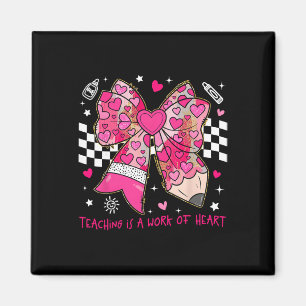 Valentine Teaching Is A Work Of Heart Pencil Bow T Magnet