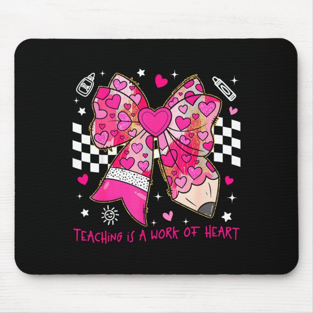 Valentine Teaching Is A Work Of Heart Pencil Bow T Mouse Mat (Front)