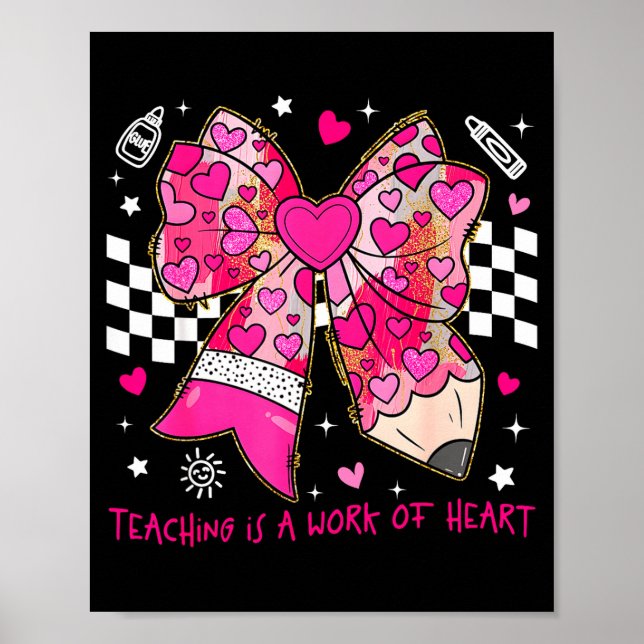 Valentine Teaching Is A Work Of Heart Pencil Bow T Poster (Front)