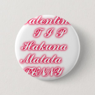 Valentine Tip: Hakuna Matata Funny Text Art Print 6 Cm Round Badge